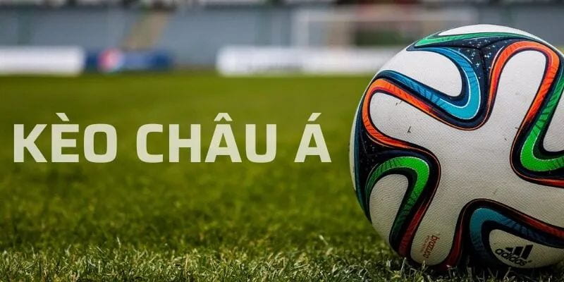 Kèo châu Á Chiến thuật đặt cược kèo hiệu quả