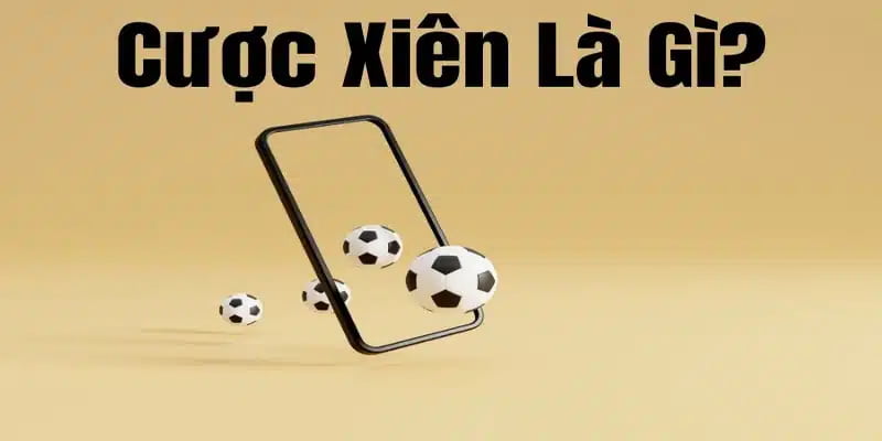 Cược xiên là gì Cược xiên là gì trong cá cược bóng đá?