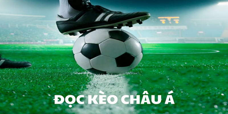 Khái quát về kèo châu Á trong kèo bóng đá