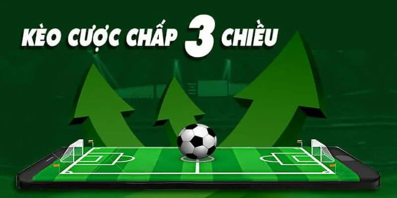 Khái quát về kèo cược chấp 3 và đặc điểm nổi bật