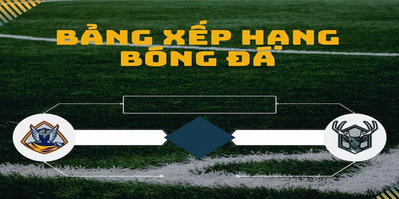 Bảng xếp hạng bóng đá Những nguồn cập nhật bảng xếp hạng bóng đá chính xác và uy tín